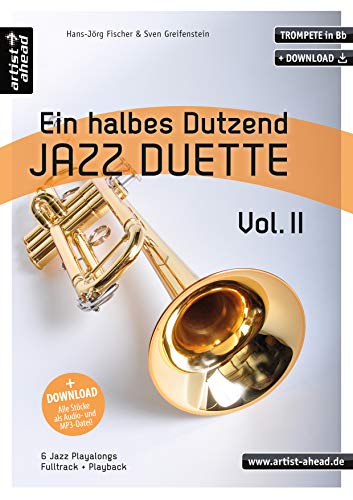 Ein halbes Dutzend Jazz-Duette - Vol. 2 - Trompete in Bb: 6 Jazz-Playalongs (inkl. Download). Spielbuch. Musiknoten. von artist ahead GmbH Musikverlag